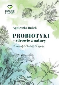 Probiotyki - zdrowie z natury. - okładka książki