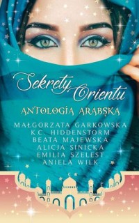 Sekrety Orientu Antologia Arabska - okładka książki