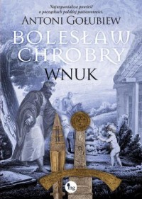 Bolesław Chrobry. Wnuk - okładka książki