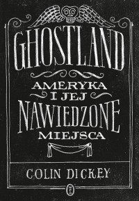 Ghostland. Ameryka i jej nawiedzone - okładka książki