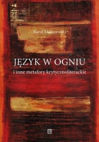 Język w ogniu i inne metafory krytycznoliterackie - okładka książki