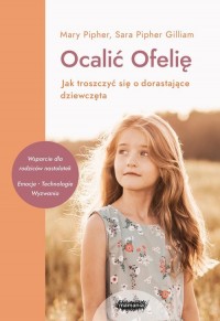 Ocalić Ofelię. Jak troszczyć się - okładka książki