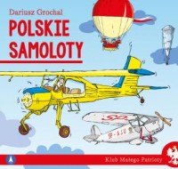 Polskie samoloty. Klub małego patrioty - okładka książki