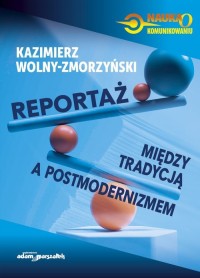 Reportaż - między tradycją a postmodernizmem - okładka książki