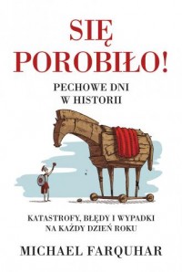 Się porobiło! Pechowe dni w historii. - okładka książki