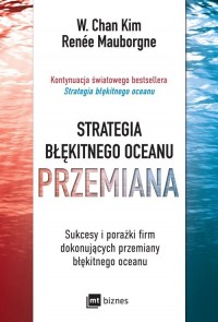 Strategia błękitnego oceanu Przemiana. - okładka książki