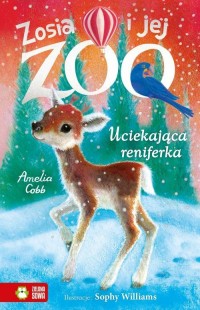 Zosia i jej zoo Uciekająca reniferka - okładka książki