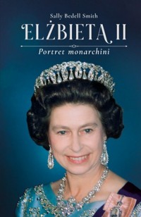 Elżbieta II. Portret monarchini - okładka książki