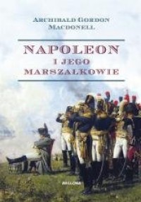 Napoleon i jego marszałkowie - okładka książki