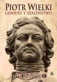 Piotr Wielki Geniusz i szaleństwo - okładka książki