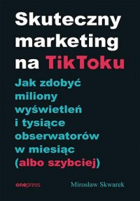 Skuteczny marketing na TikToku - okładka książki