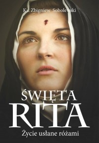 Święta Rita. Życie usłane różami - okładka książki