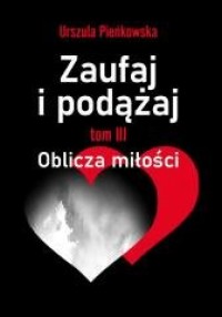 Zaufaj i podążaj. Oblicza miłości - okładka książki