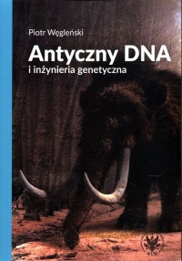 Antyczny DNA i inżynieria genetyczna - okładka książki
