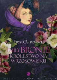 Emily Bronte. Królestwo na wrzosowisku - okładka książki
