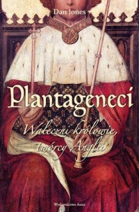 Plantageneci. Waleczni królowie - okładka książki