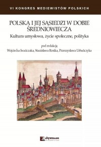Polska i jej sąsiedzi w dobie średniowiecza. - okładka książki