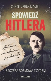 Spowiedź Hitlera. Szczera rozmowa - okładka książki
