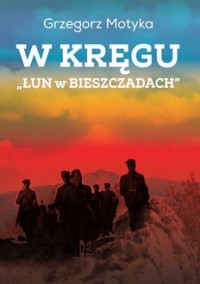 W kręgu Łun w Bieszczadach. Szkice - okładka książki