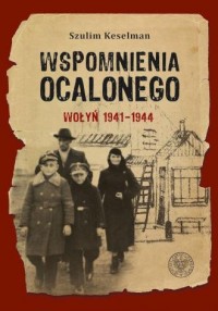 Wspomnienia ocalonego. Wołyń 1941–1944 - okładka książki