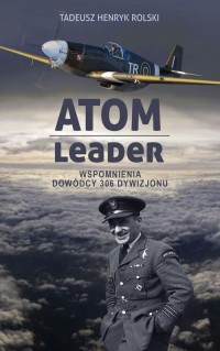 Atom leader. Wspomnienia dowódcy - okładka książki