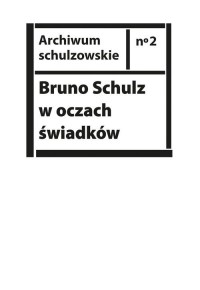 Bruno Schulz w oczach świadków. - okładka książki