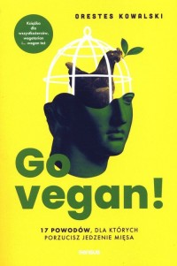 Go vegan! 17 powodów, dla których - okładka książki