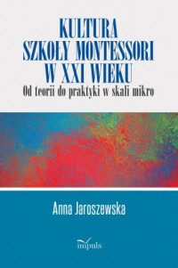 Kultura szkoły Montessori w XXI - okładka książki