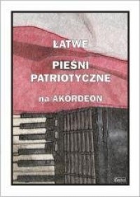 Łatwe Pieśni patriotyczne na akordeon - okładka książki