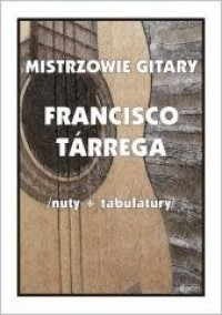 Mistrzowie gitary. Francisco Tarrega - okładka książki