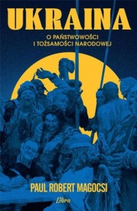 Ukraina. O państwowości i tożsamości - okładka książki