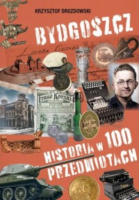 Bydgoszcz Historia w 100 przedmiotach - okładka książki