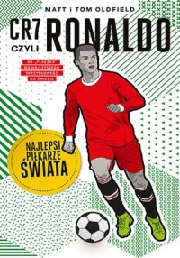 CR7, czyli Ronaldo. Najlepsi piłkarze - okładka książki