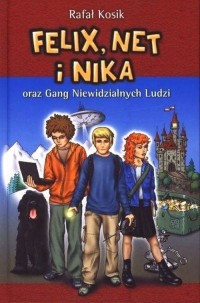 Felix, Net i Nika T.1 Gang Niewidzialnych - okładka książki