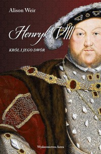 Henryk VIII. Król i jego dwór - okładka książki