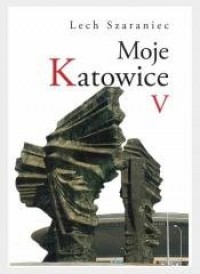 Moje Katowice V - okładka książki