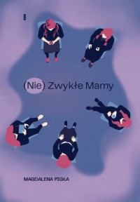 (Nie)zwykłe Mamy - okładka książki