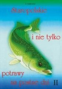 Staropolskie i nie tylko potrawy - okładka książki