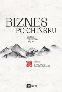 Biznes po chińsku. szanse, zagrożenia, - okładka książki