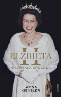 Elżbieta II Niezwykła królowa - okładka książki
