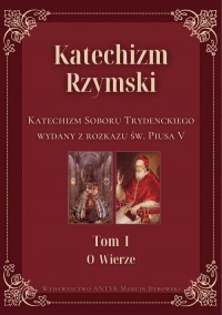 Katechizm Rzymski. Tom 1. O wierze. - okładka książki