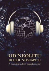 Od neolitu do soundscape u. Z badań - okładka książki