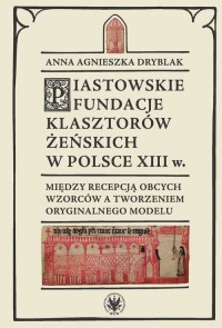 Piastowskie fundacje klasztorów - okładka książki