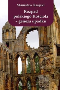 Rozpad polskiego Kościoła - geneza - okładka książki