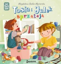 Tosia i Julek sprzątają (Nie) tacy - okładka książki