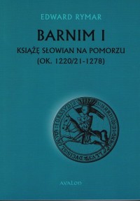 Barnim I Książę Słowian na Pomorzu - okładka książki