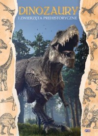 Dinozaury i zwierzęta prehistoryczne - okładka książki