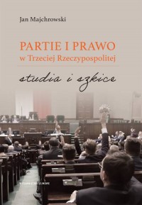 Partie i prawo w Trzeciej Rzeczypospolitej. - okładka książki