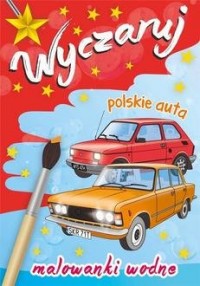 Wyczaruj polskie auta. Malowanki - okładka książki
