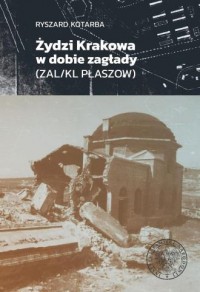 Żydzi Krakowa w dobie zagłady (ZAL/KL - okładka książki